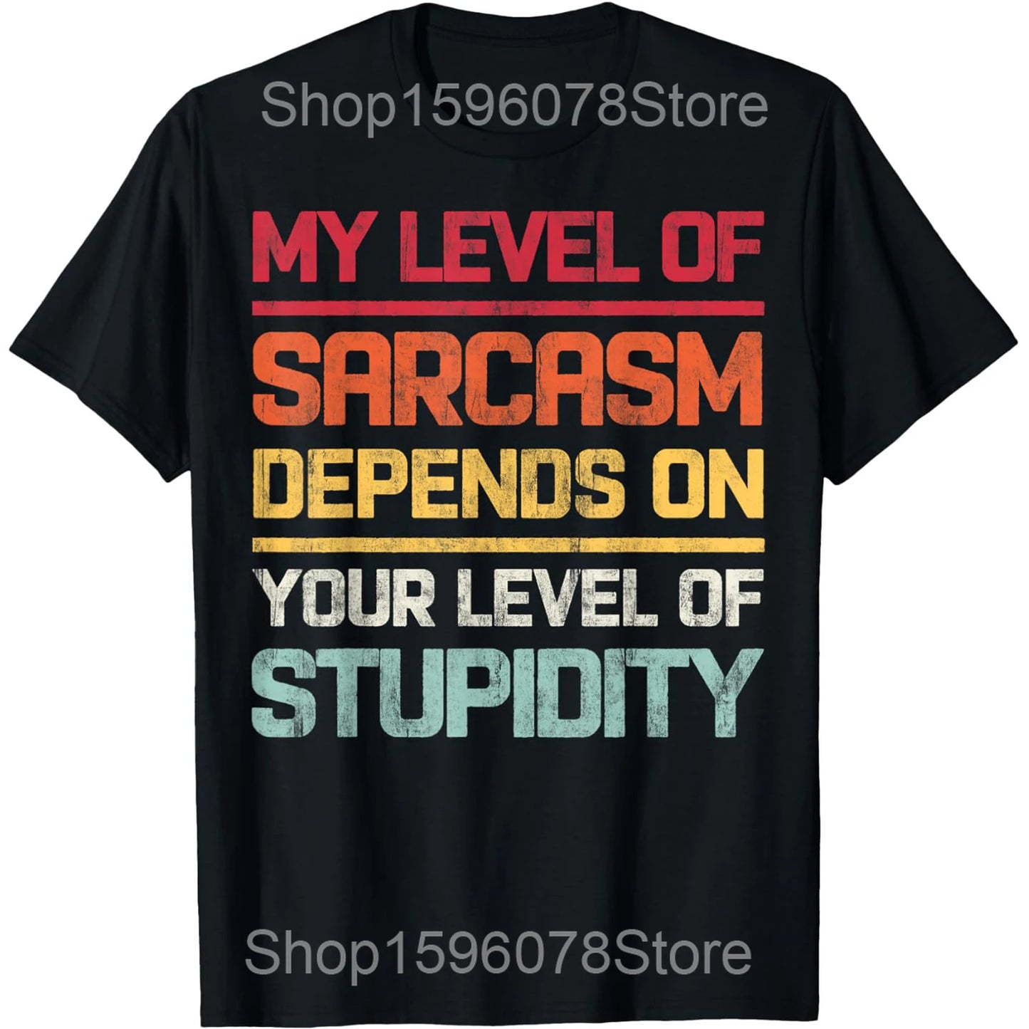 My Level of Sarcasm Depends on Your Level of Stupidity Retro T Shirts Humor Streetwear Tee Short Sleeve Unisex Loose Clothing