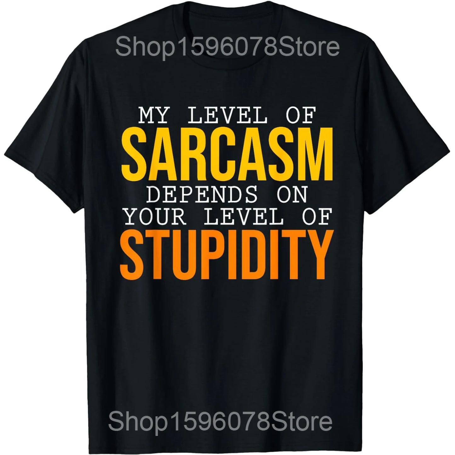 My Level of Sarcasm Depends on Your Level of Stupidity Retro T Shirts Humor Streetwear Tee Short Sleeve Unisex Loose Clothing